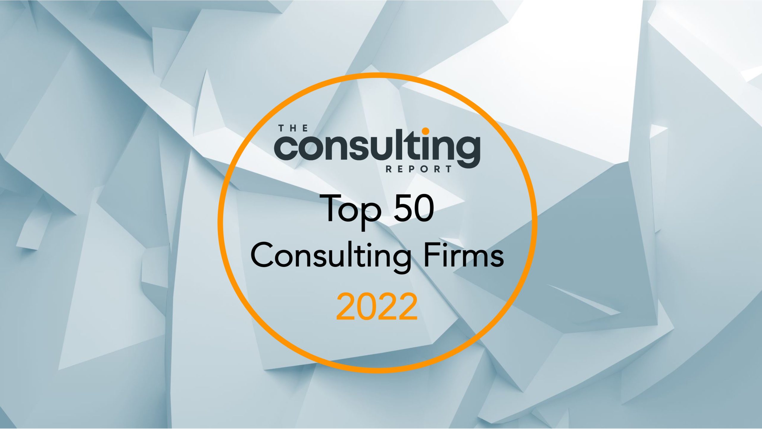 Ride svinge Taktil sans The Top 50 Consulting Firms of 2022 | The Consulting Report